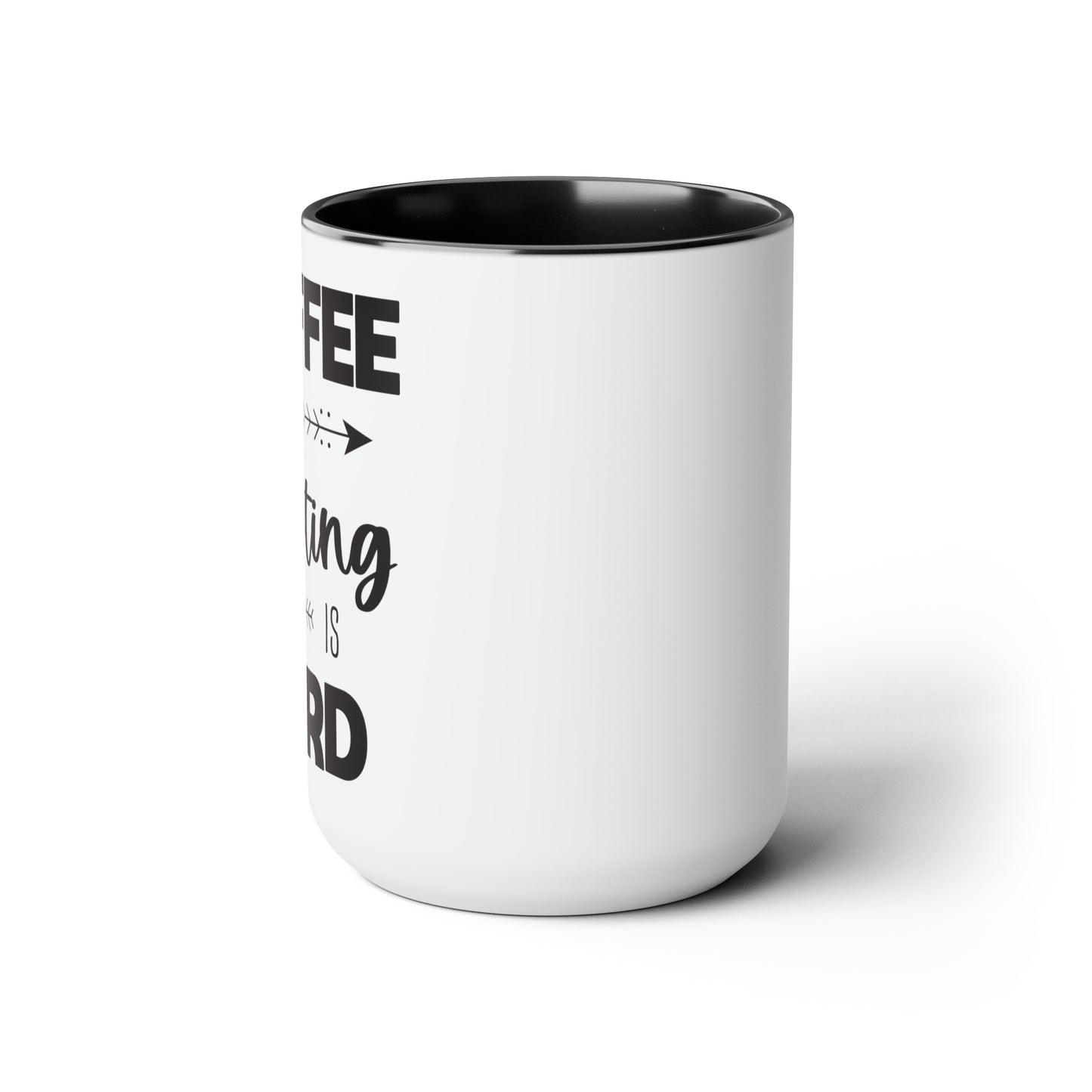 Coffee...Because -Two-Tone Coffee Mugs, 15oz